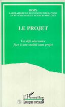 Couverture du livre « Le projet - un defi necessaire face a une societe sans projet » de  aux éditions L'harmattan