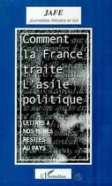 Couverture du livre « Comment la France traite l'asile politique ; lettres à nos mères restées au pays » de  aux éditions L'harmattan