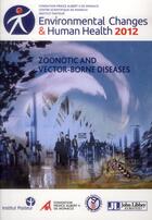 Couverture du livre « Environmental changes et human health 2012 - zoonotic and vector-borne diseases » de Armengaud/Delaunay aux éditions John Libbey