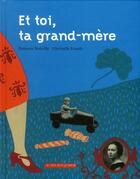 Couverture du livre « Et toi, ta grand-mère » de Florence Noiville aux éditions Actes Sud Jeunesse