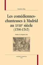 Couverture du livre « Les comédiennes-chanteuses à Madrid au XVIIIe siècle » de Caroline Bec aux éditions Honore Champion