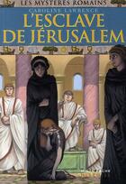 Couverture du livre « Les mystères romains T.13 ; l'esclave de Jérusalem » de Caroline Lawrence aux éditions Milan