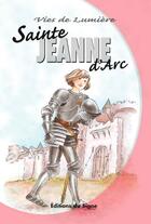 Couverture du livre « Sainte Jeanne d'Arc » de Marie-Therese Fischer et Dominique Bach aux éditions Signe