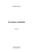 Couverture du livre « Livraison a domicile » de Michel Quetzal aux éditions Editions Le Manuscrit