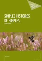 Couverture du livre « Simples histoires de simples » de Judith Boulene aux éditions Publibook