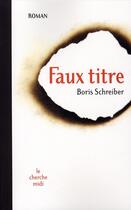 Couverture du livre « Faux-titre » de Boris Schreiber aux éditions Cherche Midi