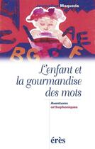 Couverture du livre « L'enfant et la gourmandise des mots » de Jacqueline Maqueda aux éditions Eres