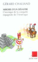 Couverture du livre « Miroirs d'un desastre ; chronique de la conquete espagnole de l'amerique » de Gerard Chaliand aux éditions Editions De L'aube