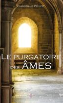 Couverture du livre « Le purgatoire des âmes » de Christiane Pillot aux éditions Les Sentiers Du Livre