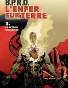 Couverture du livre « B.P.R.D. - l'Enfer sur Terre Tome 3 : le retour du maître » de Mike Mignola et John Arcudi et Scott Allie et Collectif aux éditions Delcourt