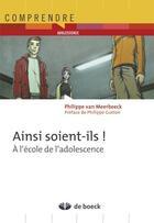 Couverture du livre « Ainsi soient-ils ; à l'école de l'adolescence » de Philippe Van Meerbeeck aux éditions De Boeck Superieur