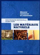 Couverture du livre « Les matériaux naturels : décorer, restaurer et construire » de Julien Fouin et Jean-Francois Bertoncello aux éditions Rouergue