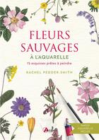 Couverture du livre « Fleurs sauvages à l'aquarelle : 15 esquisses prêtes à peindre » de Rachel Pedder-Smith aux éditions Artemis