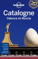 Couverture du livre « Catalogne, Valence et Murcie » de  aux éditions Lonely Planet France