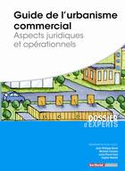 Couverture du livre « Guide de l'urbanisme commercial ; aspects juridiques et opérationnels » de Jean-Philippe Borel et Sophie Hachet et Michael Culoma et Louis-Pierre Eard aux éditions Territorial