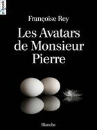 Couverture du livre « Les avatars de monsieur Pierre » de Francoise Rey aux éditions Zebook.com