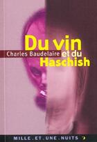 Couverture du livre « Du vin et du haschisch » de Charles Baudelaire aux éditions Mille Et Une Nuits