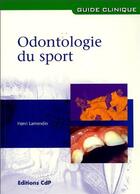 Couverture du livre « Odontologie du sport » de Henri Lamendin aux éditions Cahiers De Protheses