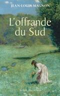 Couverture du livre « L'offrande du sud » de Jean-Louis Magnon aux éditions Libra Diffusio