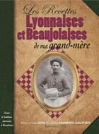 Couverture du livre « Recettes lyonnaises et beaujolaises de ma grand-mère » de Marie-Louise Odin aux éditions Communication Presse Edition