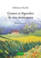 Couverture du livre « Contes et légendes de nos montagnes » de Fabienne Scarfo aux éditions Theles