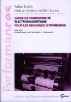 Couverture du livre « Guide de compatibilité électromagnétique pour les machines d'imprimerie (Performances, résultats des actions collectives, 9P07) » de Rene Roy et Florin Sobaru aux éditions Cetim