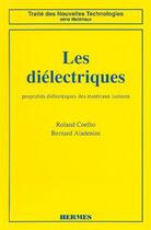 Couverture du livre « Les diélectriques : Propriétés diélectriques des matériaux isolants » de Coelho Roland aux éditions Hermes Science Publications