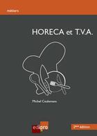 Couverture du livre « Horeca et t.v.a. - 2eme edition » de Ceulemans M. aux éditions Edi Pro