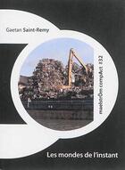 Couverture du livre « Les mondes de l'instant » de Saint-Remy Gaetan aux éditions Maelstrom