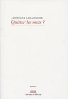 Couverture du livre « Quitter les mots ? » de Corinne Lellouche aux éditions Michel De Maule