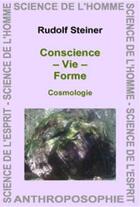 Couverture du livre « Conscience, vie, forme : cosmologie » de Rudolf Steiner aux éditions Anthroposophiques Romandes