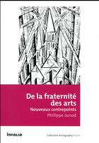 Couverture du livre « De la fraternité des arts ; nouveaux contrepoints » de Philippe Junod aux éditions Infolio