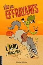 Couverture du livre « L'île des effrayants t.1 ; Afro, le féroce frisé » de Marthe Pelletier aux éditions Les Editions De La Courte Echelle