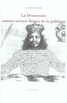 Couverture du livre « La démocratie comme science-fiction de la politique » de Louis Janover aux éditions Sulliver