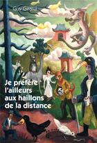 Couverture du livre « Je préfère l'ailleurs aux haillons de la distance » de Guy Girard aux éditions Ab Irato