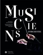 Couverture du livre « Musiciens d'orchestre » de Aurelien Poidevin et Patrick Lehman et Denis Felix aux éditions L'oeil D'or