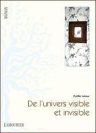 Couverture du livre « De l'univers visible et invisible » de Cyrille Latour aux éditions L'amourier
