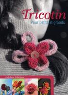 Couverture du livre « Tricotin pour petits et grands » de Glachant Delphine aux éditions Tutti Frutti