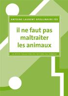 Couverture du livre « Il ne faut pas maltraiter les animaux » de Antoine Laurent Apollinaire Fée aux éditions Editions Du Sonneur