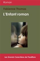 Couverture du livre « L'enfant roman » de Fabienne Thomas aux éditions Passiflore