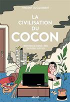 Couverture du livre « La civilisation du cocon ; bienvenue dans l'ère du repli sur soi » de Vincent Cocquebert aux éditions Arkhe