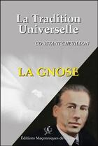 Couverture du livre « La gnose ; la tradition universelle » de Constant Chevillon aux éditions Edimaf