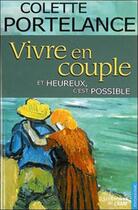 Couverture du livre « Vivre en couple... ; et heureux, c'est possible » de Colette Portelance aux éditions Du Cram