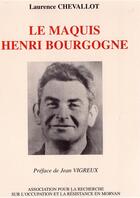 Couverture du livre « Le maquis Henri Bourgogne » de Chevallot Laurence aux éditions Morvan Terre De Resistances - Arorm