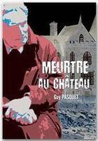 Couverture du livre « Meurtre au château » de Guy Pasquet aux éditions Jepublie