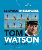 Couverture du livre « Le swing intemporel » de Tom Watson aux éditions Golferone