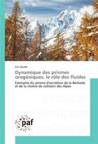 Couverture du livre « Dynamique des prismes orogeniques, le role des fluides » de Deville-E aux éditions Presses Academiques Francophones