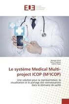 Couverture du livre « Le système Medical Multi-project ICOP (M²ICOP) : Une solution pour la représentation, la visualisation et le partage des connaissances dans le domain » de Ahmed Dridi et Anis Tissaoui et Salma Sassi aux éditions Editions Universitaires Europeennes