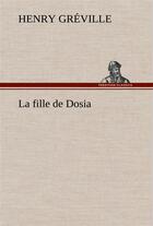 Couverture du livre « La fille de dosia » de Henry Greville aux éditions Tredition