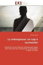 Couverture du livre « La menopause: un cap a surmonter - qualite de vie des femmes menopausees agees entre 45 et 65 ans, f » de Saliba Rachelle aux éditions Editions Universitaires Europeennes